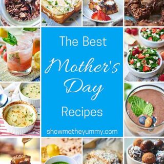 Happy Mother’s Day! Start by surprising the mom in your life with Breakfast in Bed...but don't stop there, shower her with a whole day of yummy recipes! Today, I've got you covered and gathered up my favorite Mother’s Day Recipes (heavy on the chocolate, of course) just for Mom! showmetheyummy.com #mothersday #mothersdayrecipes #spring #breakfast #brunch #breakfastinbed #snacks #healthy #glutenfree #vegetarian #vegan #dinner #dessert #cocktails