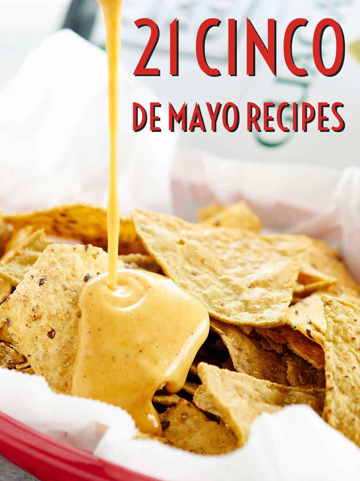 Let's celebrate my FAVORITE holiday with my favorite Cinco de Mayo Recipes! Everything from breakfast to chips and dip, main dishes, desserts, & margaritas. showmetheyummy.com #cincodemayo #mexicanfood