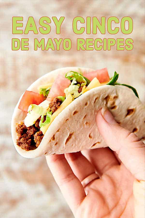 Easy Cinco de Mayo Recipes 2019 for snacks, apps, sides, dinners, dessert, and of course, margaritas! showmetheyummy.com #cincodemayo #recipes